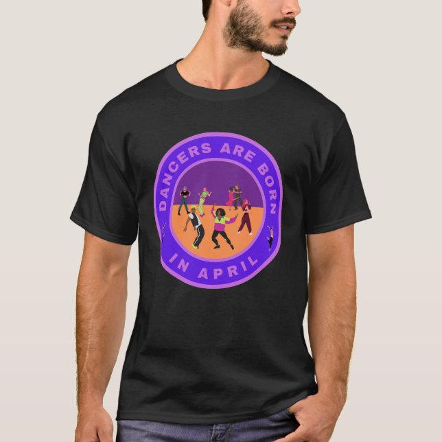 Dancers are born in April alternate design T-Shirt (Front)