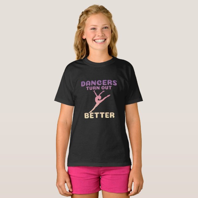 Dancers Turn Out Better T-Shirt (Front Full)