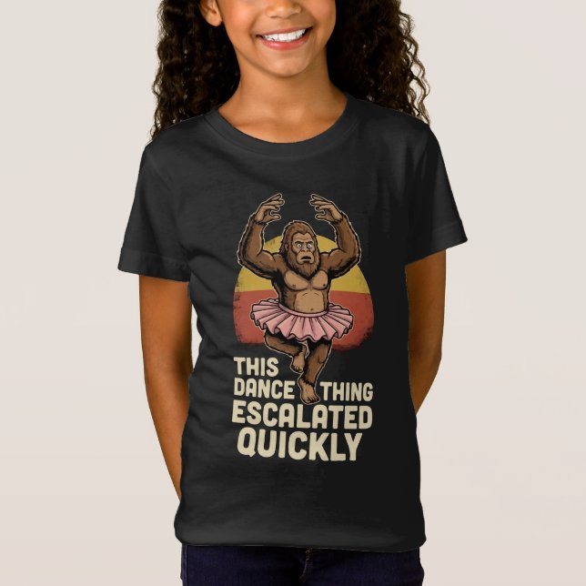 Dancing Bigfoot This Dance Thing Escalated Quickly T-Shirt (Front)