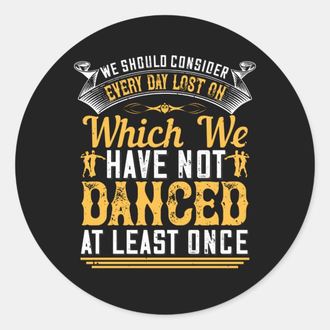 Dancing - Dance At Least Once A Day Classic Round Sticker (Front)