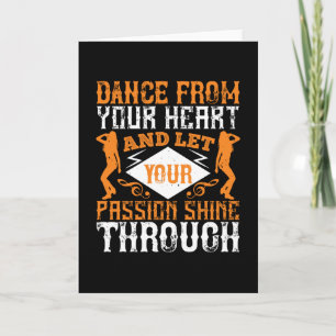 Dancing - Dance From Your Heart With Passion Card
