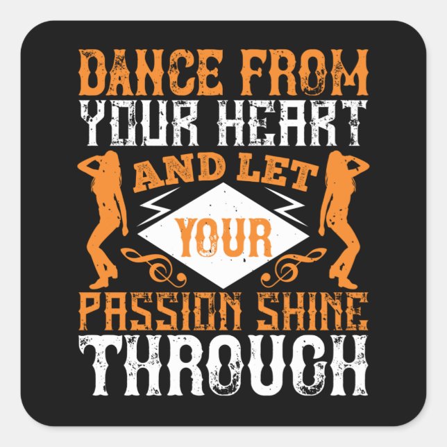 Dancing - Dance From Your Heart With Passion Square Sticker (Front)