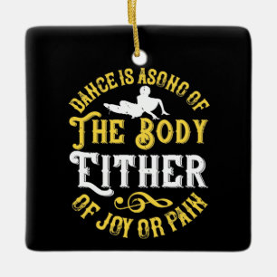 Dancing - Dance Is A Song Of The Body Ceramic Ornament