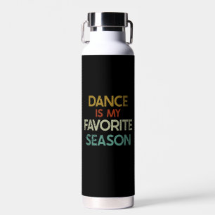 Dancing - Dance Is My Favourite Season Water Bottle