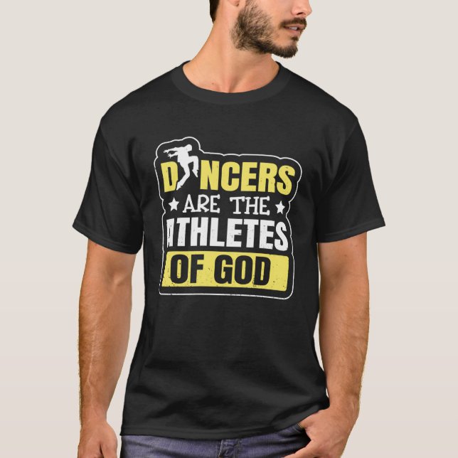 Dancing Dancers Are The Athletes Of God T-Shirt (Front)