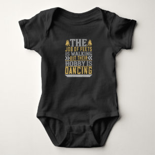 Dancing - Dancing Is The Hobby Of Feets Baby Bodysuit