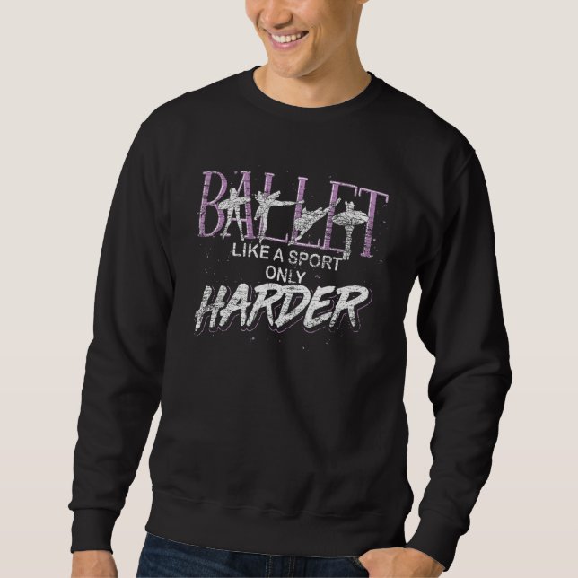 Dancing En Pointe Ballerina Ballet Dancing Sport B Sweatshirt (Front)