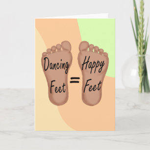 Dancing Feet Are Happy Feet Card