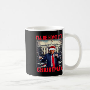 Dancing Funny Humorous Trump I’ll Be Home For Chri Coffee Mug