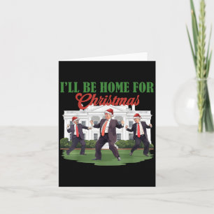 Dancing Funny Humourous Trump I’ll Be Home For Chr Card