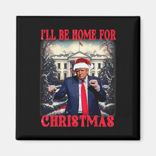 Dancing Funny Humourous Trump I’ll Be Home For Chr Magnet