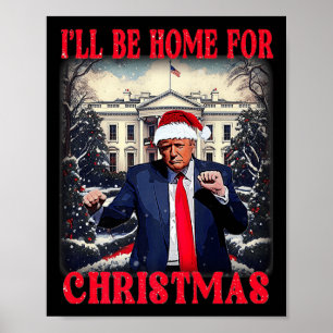 Dancing Funny Humourous Trump I’ll Be Home For Chr Poster
