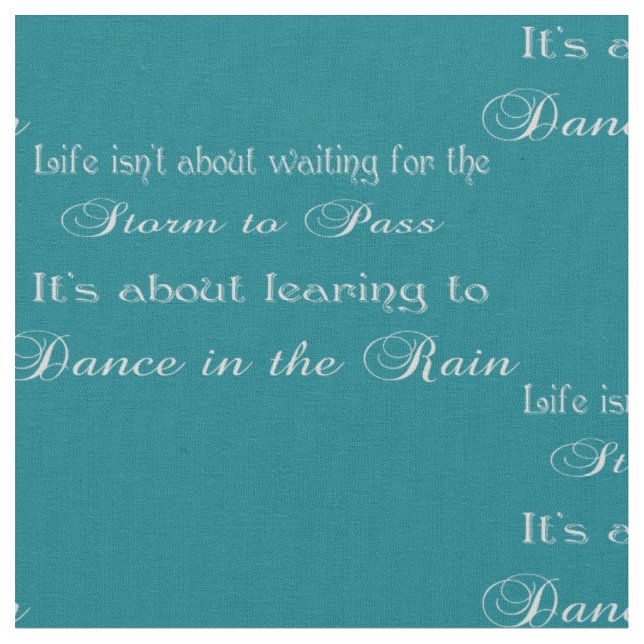 Dancing In The Rain Quote On Any Colour Fabric (Close Up)