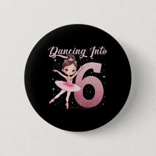 Dancing Into 6 Birthday Party Ballet Girls  Cm Round Badge