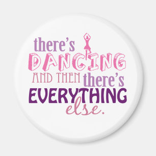 Dancing is Everything Magnet