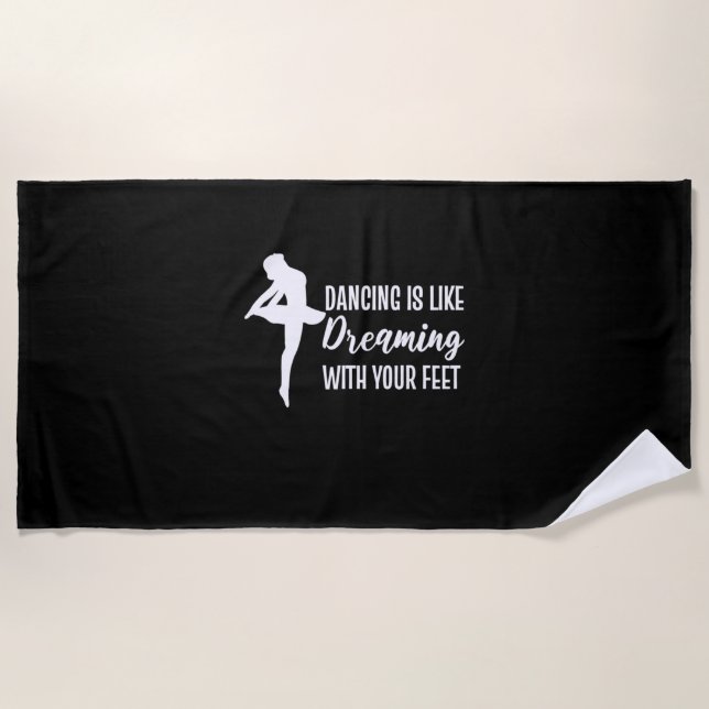 Dancing Is Like Dreaming Beach Towel (Front)
