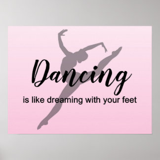 Dancing is like dreaming with your feet poster