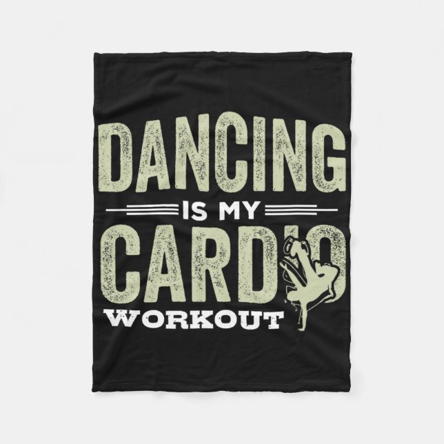 Dancing Is My Cardio Workout Cool Funny Dance Gift Fleece Blanket (Front)
