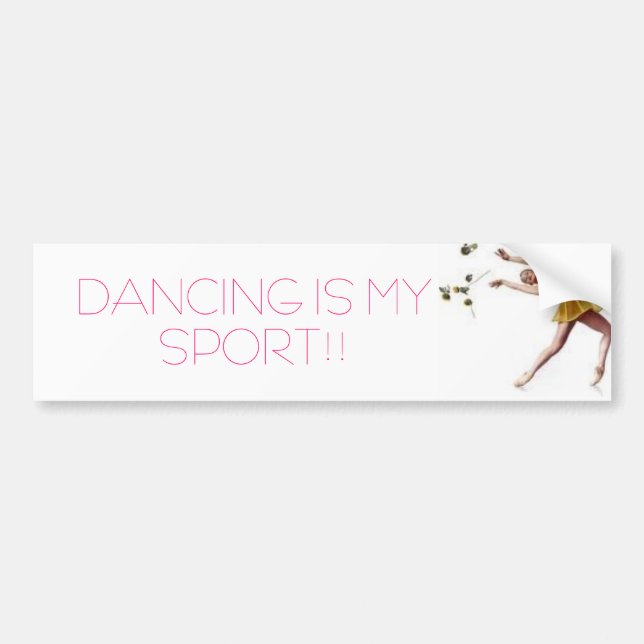 DANCING IS MY SPORT!! BUMPER STICKER (Front)