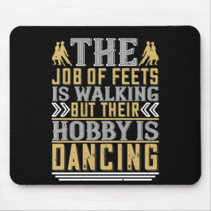 Dancing Is The Hobby Of Feets Mouse Pad