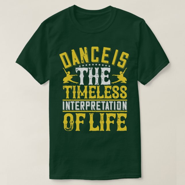 Dancing Is The Timeless Interpretation 2 T-Shirt (Design Front)