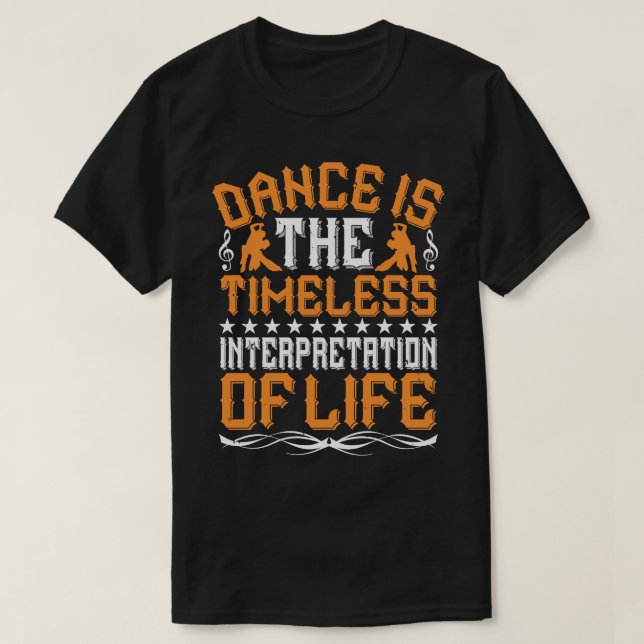Dancing Is The Timeless Interpretation T-Shirt (Design Front)