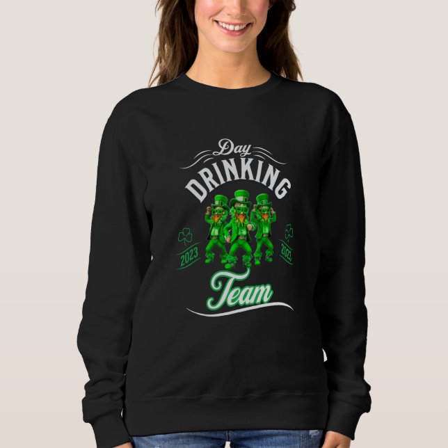 Dancing Leprechaun Day Drinking Team St Patricks D Sweatshirt (Front)
