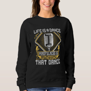 Dancing - Life Is A Dance Sweatshirt