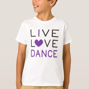 Dancing Live Love Dance Queen Dancer Gift Idea T-Shirt