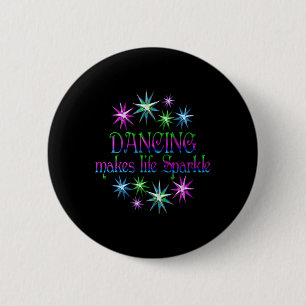 Dancing Makes Life Sparkle  6 Cm Round Badge