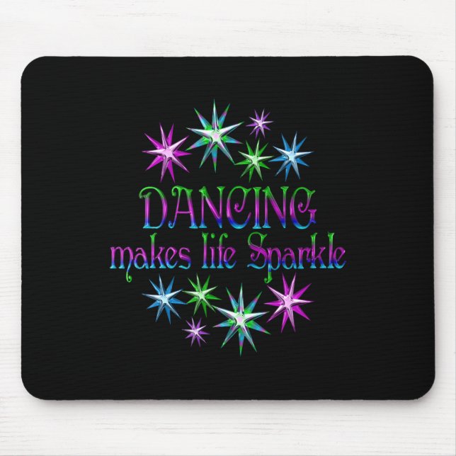 Dancing Makes Life Sparkle  Mouse Pad (Front)