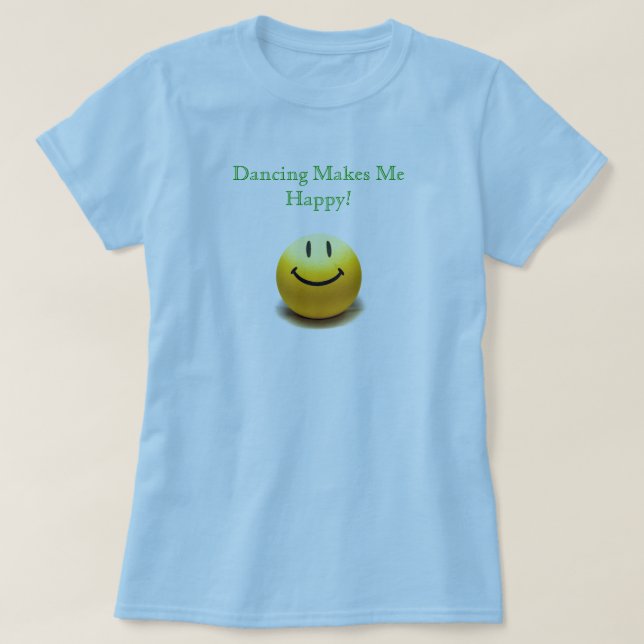 Dancing Makes Me Happy T-Shirt (Design Front)