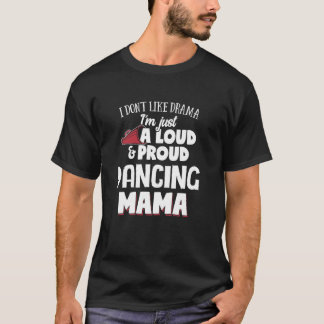 Dancing Mum Design Loud and Proud Mama T-Shirt