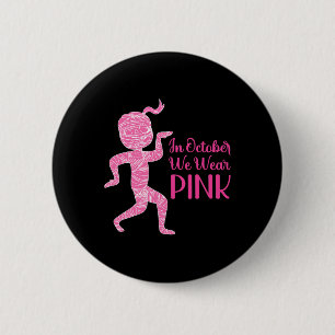 Dancing Mummy Breast Cancer Survivor Support Hallo 6 Cm Round Badge
