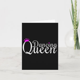 Dancing Queen Dance Dancing Gift Dancer  Card