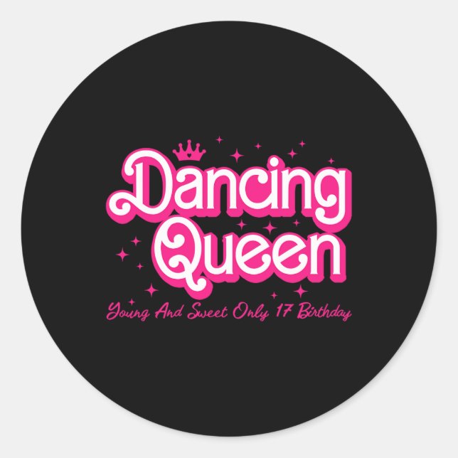 Dancing Queen Young And Sweet Only 17 Birthday Gir Classic Round Sticker (Front)