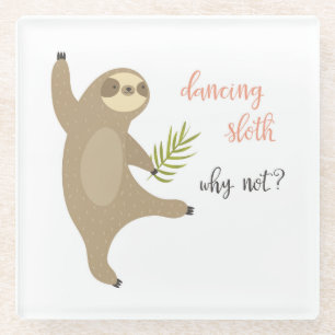 Dancing Sloth   Why Not? Glass Coaster