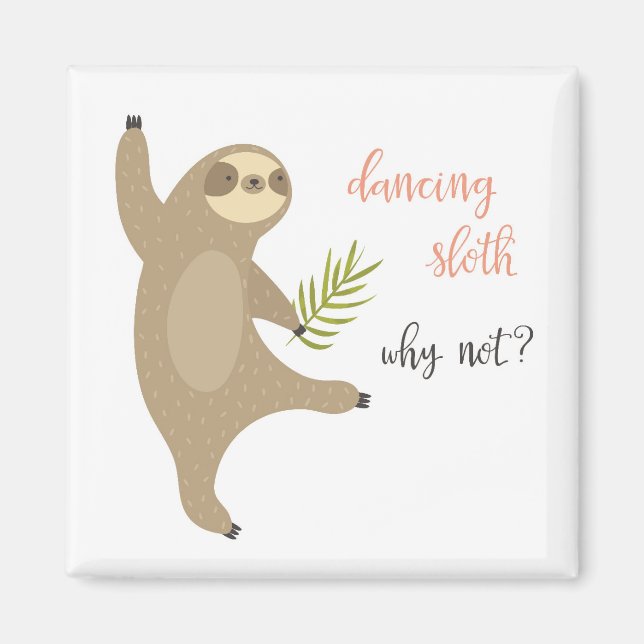Dancing Sloth | Why Not? Magnet (Front)