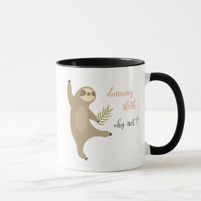 Dancing Sloth | Why Not? Mug (Right)