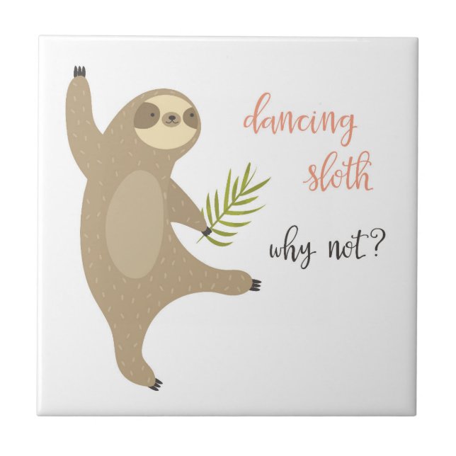 Dancing Sloth | Why Not? Tile (Front)