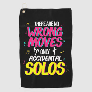 Dancing There Are No Wrong Moves Golf Towel