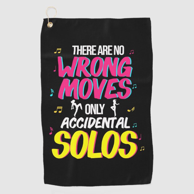 Dancing There Are No Wrong Moves Golf Towel (Front)