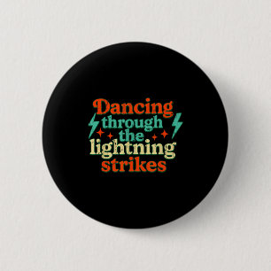 Dancing Through The Lightning Strikes  6 Cm Round Badge