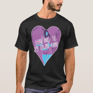 Dancing To My Own Tune  Self Confidence T-Shirt