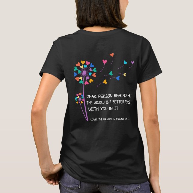 Dandelion Dear Person Behind Me The World Is A Bet T-Shirt (Back)