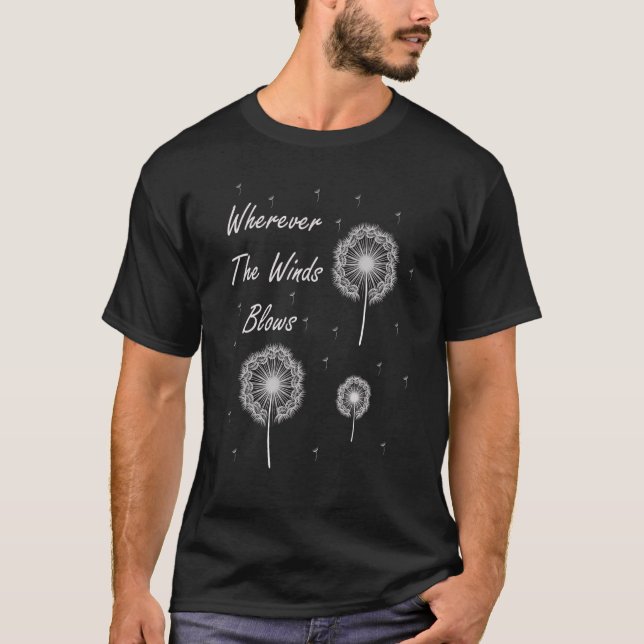 Dandelion Wherever The Wind Blow Summer Wearable P T-Shirt (Front)