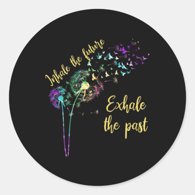Dandelion Women Inhale The Future Exhale The Past  Classic Round Sticker (Front)