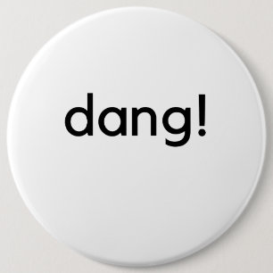 dang! 6 cm round badge