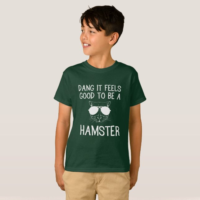Dang, It Feels Good To Be a Hamster T-Shirt (Front Full)