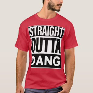 Dang Name Straight Outta Dang T-Shirt
